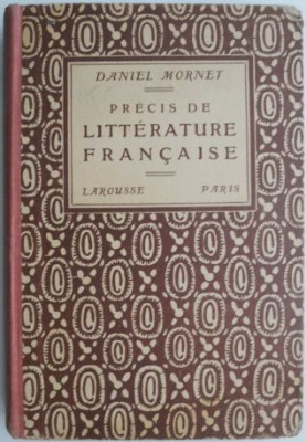 Precis de litterature francaise &amp;ndash; Daniel Mornet (cateva sublinieri in creion) foto