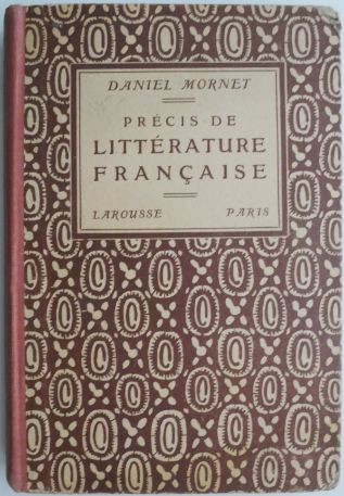 Precis de litterature francaise &ndash; Daniel Mornet (cateva sublinieri in creion)