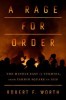 A Rage for Order: The Middle East in Turmoil, from Tahrir Square to Isis