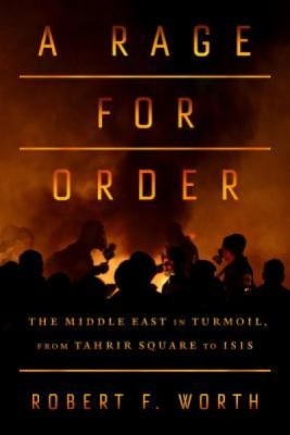 A Rage for Order: The Middle East in Turmoil, from Tahrir Square to Isis foto
