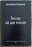 Incep sa am trecut - Ana-Maria Paunescu