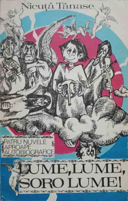 LUME, LUME, SORO LUME! PATRU NUVELE APROAPE AUTOBIOGRAFICE-NICUTA TANASE-228068