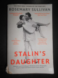 Rosemary Sullivan - Fiica lui Stalin (2016, editie in limba engleza)