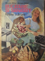 BUCATARIE SI SANATATE. RETETE CULINARE-NICOLAE MIHAI, ADRIANA MIHAI foto