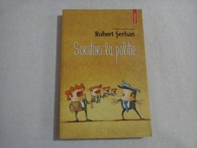 SCRIITORI LA POLITIE - ROBERT SERBAN foto