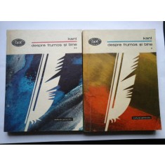 IMMANUEL KANT DEPRE FRUMOS SI BINE ( 2 volume) - CULTURA GENERALA