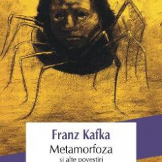 Metamorfoza si alte povestiri - Franz Kafka