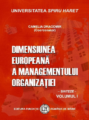 DIMENSIUNEA EUROPEANĂ A MANAGEMENTULUI ORGANIZAȚIEI. Sinteze, vol. 1 foto