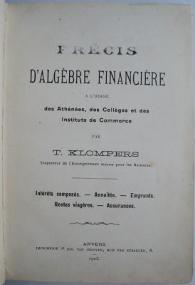 Precis d&amp;#039;algebre financiere a l&amp;#039;usage des Athenees, des Colleges et des Instituts de Commerce &amp;ndash; T. Klompers foto