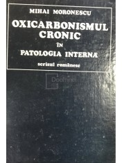 Mihai Moronescu - Oxicarbonismul cronic in patologia interna (Editia: 1982) foto