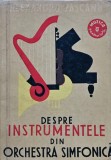 Despre instrumentele din orchestra simfonica - 1962 - Alexandru Pașcanu (98316$6688IPSDE)