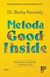 Metoda Good Inside. Bunatatea interioara a copilului tau/Becky Kennedy