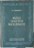 Bazele Geneticii Miciriniste - A.I. Vorobiev, 1952, Romana, Agronomie, Carte Tehnica