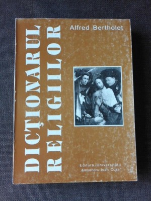 DICTIONARUL RELIGIILOR - ALFRED BERTHOLET foto