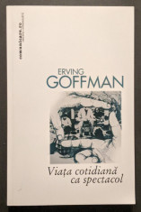 rara VIATA COTIDIANA ca SPECTACOL &amp;ndash; Erving Goffman 280pg Sociologie Antropologie foto