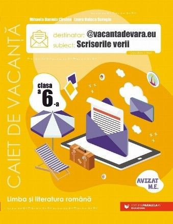 Scrisorile verii. Caiet de vacanta pentru limba si literatura romana. Clasa a VI-a -