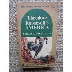 Theodore Roosevelt&#039;s America - Farida A. Wiley