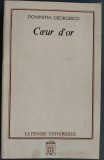 DOMNITSA GEORGESCO (DOMNIȚA GEORGESCU): COEUR D'OR (ROMAN) [LA PENSEE UNIVERSELLE - PARIS, 1987 / LIMBA FRANCEZA]