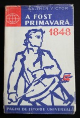 Walther Victor - A fost primăvară... 1848. Chipuri dintr-un an de neuitat