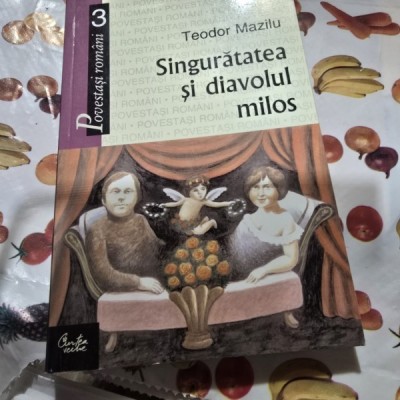 Singuratatea si diavolul milos - Teodor Mazilu foto