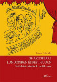 Shakespeare Londonban &eacute;s Pest-Bud&aacute;n - Reuss Gabriella