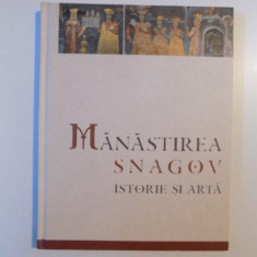 MANASTIREA SNAGOV ISTORIE SI ARTA de SEBASTIAN NAZARU , 2011