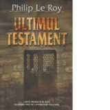 Ultimul testament - Philip Le Roy