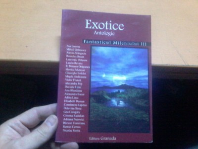 Exotice Antologie Fantasticul Mileniului III editura Granada, Bucuresti 2005 029 foto