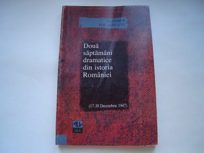 Doua saptamani dramatice din istoria Romaniei (17-30 decembrie 1947) - Eleodor Focseneanu foto