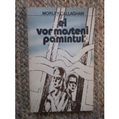 Morley Callaghan - Ei vor mosteni pamantul