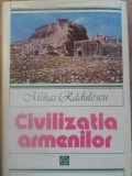 Civilizatia Armenilor - Mihai Radulescu, Editura Sport-Turism 1983, Carte Istorie, Coperta Cartonata