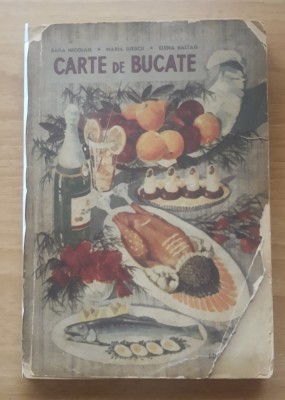 CARTE DE BUCATE/ RADA NICOLAE, MARIA ILIESCU, ELENA BALTAG/ 1962 foto