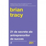 21 de secrete ale antreprenorilor de succes - Brian Tracy