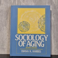 Diana K. Harris - Sociology of Aging | sociologia &icirc;mbătr&acirc;nirii, gerontologie socială, persoane v&acirc;rstnice