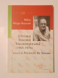 Mihai Neagu Basarab - Ultima boemă bucureșteană (1964-1976) ( 2018, vezi descriere)