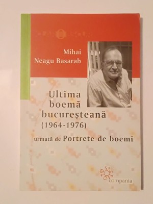 Mihai Neagu Basarab - Ultima boemă bucureșteană (1964-1976) ( 2018, vezi descriere) foto