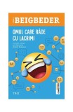 Omul care rade cu lacrimi - Frederic Beigbeder - Trei - roman fictiune - Octave Parango - carte paperback brosata