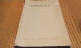 PUBLIUS VERGILIUS MARO - Viata si Opera Poetului - Vol. Comemorativ -1930, 156p