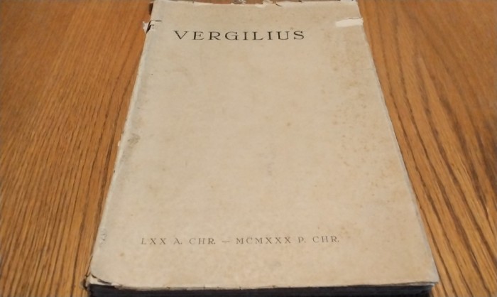 PUBLIUS VERGILIUS MARO - Viata si Opera Poetului - Vol. Comemorativ -1930, 156p