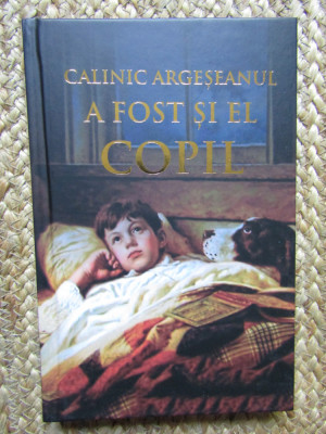 A FOST SI EL COPIL - CALINIC ARGESEANUL foto