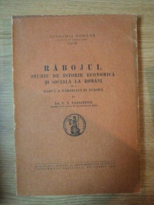 RABOJUL , STUDIU DE ISTORIE ECONOMICA SI SOCIALA LA ROMANI de P.N. PANAITESCU , 1946 foto