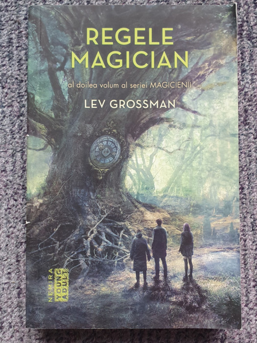Lev Grossman - Regele magician (MAGICIENII 2), 2014, 530 pag, stare f buna