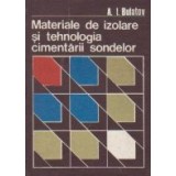 Materiale de izolare si tehnologia cimentarii sondelor
