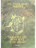 Lev Tolstoi - Moartea lui Ivan Ilici si alte povestiri (Editia: 1987)