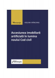 Accesiunea imobiliară artificială &icirc;n lumina noului Cod civil - Paperback brosat - Hamangiu