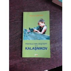 FRATELE MAI DESTEPT AL LUI KALASNIKOV - HORIA GARBEA (CU DEDICATIE)