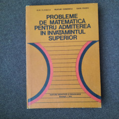 PROBLEME DE MATEMATICA PENTRU ADMITEREA IN INVATAMANTUL SUPERIOR ILIE ILIESCU