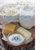 Produse din lapte preparate in bucatarie - Eva Schiefer, Eva-Maria Lipp