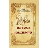 R&eacute;gi magyar szak&aacute;csk&ouml;nyvek - Radv&aacute;nszky B&eacute;la