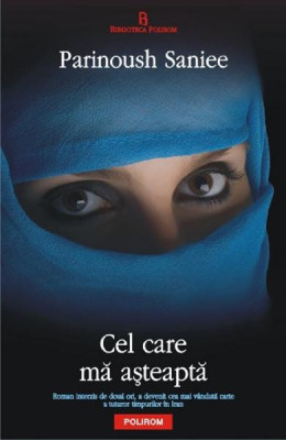 Cel Care Ma Asteapta, Parinoush Saniee - Editura Polirom foto